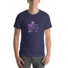Load image into Gallery viewer, Queens are born in Apirl 12th Unisex T-Shirt
