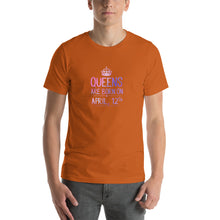 Load image into Gallery viewer, Queens are born in Apirl 12th Unisex T-Shirt

