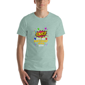 OMG! It's my birthday April 12th Unisex T-Shirt