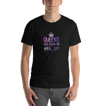 Load image into Gallery viewer, Queens are born in Apirl 12th Unisex T-Shirt
