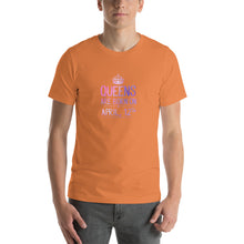 Load image into Gallery viewer, Queens are born in Apirl 12th Unisex T-Shirt
